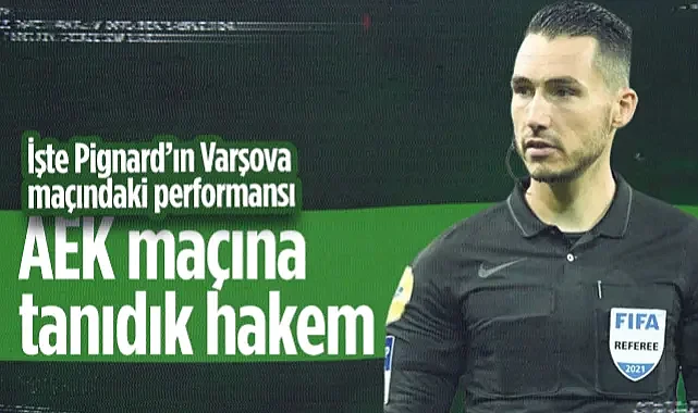 Samsunspor'un AEK Maçına Tanıdık Hakem! İşte Pignard’ın Varşova Maçındaki Performansı...