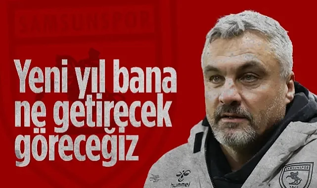 Samsunspor'un Hocası Thomas Reis'ten Açıklama: Yeni Yıl Bana Ne Getirecek Göreceğiz...