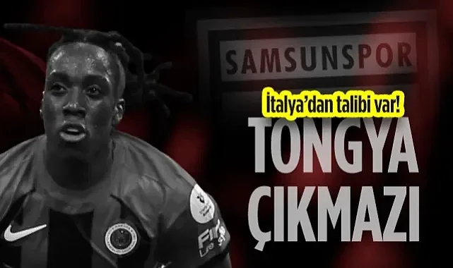 Samsunspor'un İstediği Tongya'ya Serie A'dan Talip Var!