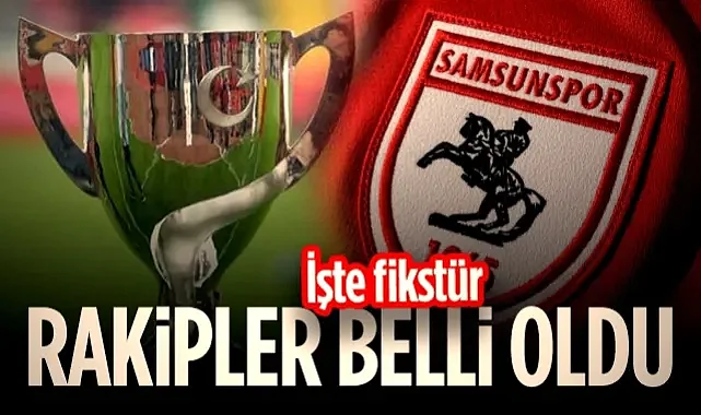 Samsunspor'un Ziraat Türkiye Kupası Rakipleri Belli Oldu