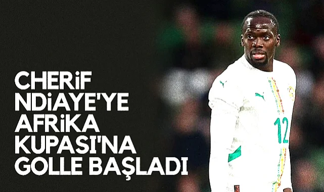 Samsunsporlu Cherif Ndiaye'ye Afrika Kupası'na Golle Başladı