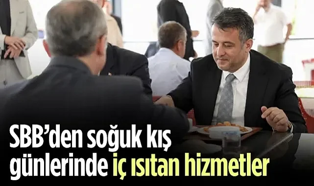 SBB'den Soğuk Kış Günlerinde İç Isıtan Hizmetler