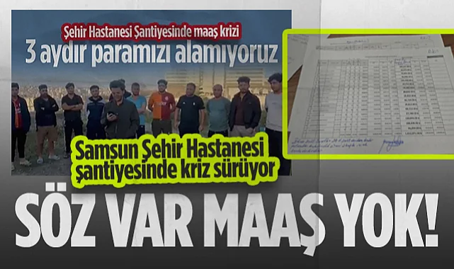 Şehir Hastanesi Şantiyesinde Kriz Sürüyor: Söz Var Maaş Yok!