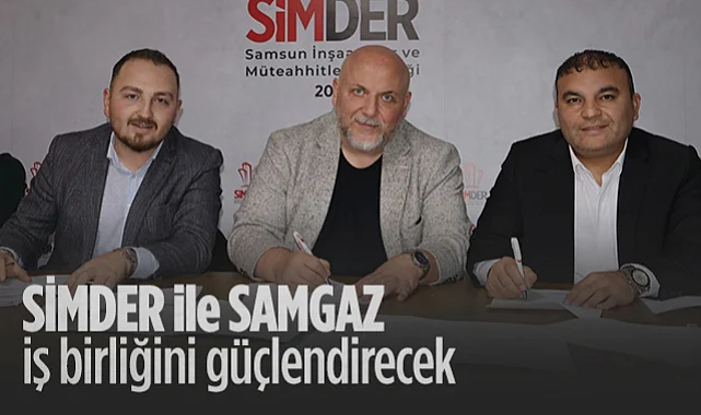 SİMDER ile SAMGAZ İş Birliğini Güçlendirecek