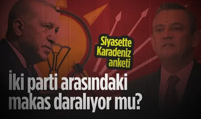 Siyasette Karadeniz Anketi: İki Parti Arasındaki Makas Daralıyor Mu?