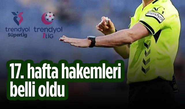 Süper Lig Ve 1 Lig 17. Hafta Hakem Atamaları Belli Oldu