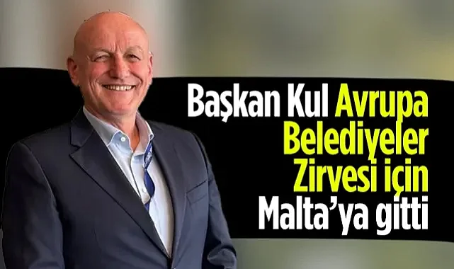 Terme Belediye Başkanı Şenol Kul, Avrupa Belediyeler Zirvesi İçin Malta’ya Gitti