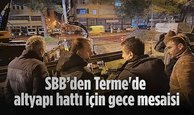 Terme'de Altyapı Hattı İçin Gece Mesaisi Başladı
