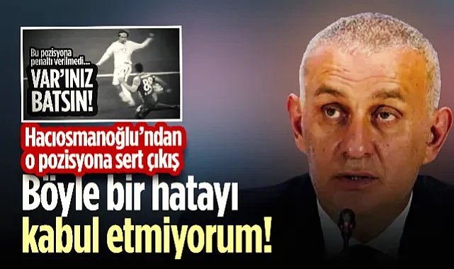 TFF Başkanı Hacıosmanoğlu'ndan Galatasaray - Samsunspor Maçındaki Penaltı Skandalına Sert Tepki