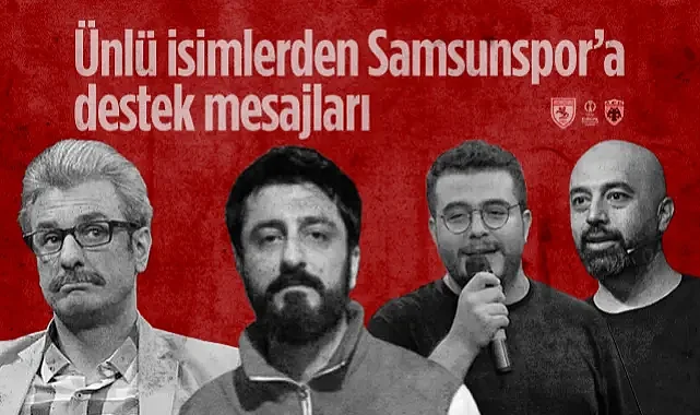 Ünlülerden Samsunspor'a Destek Mesajı: Röportaj Adam, Uğur Bilgin, Safa Sarı, Tahsin Hasoğlu...
