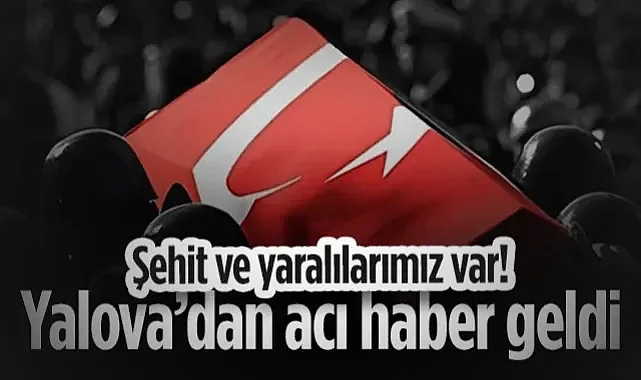 Yalova'dan Acı Haber Geldi! Şehit ve Yaralılarımız Var! Samsun'dan Taziye Mesajları...