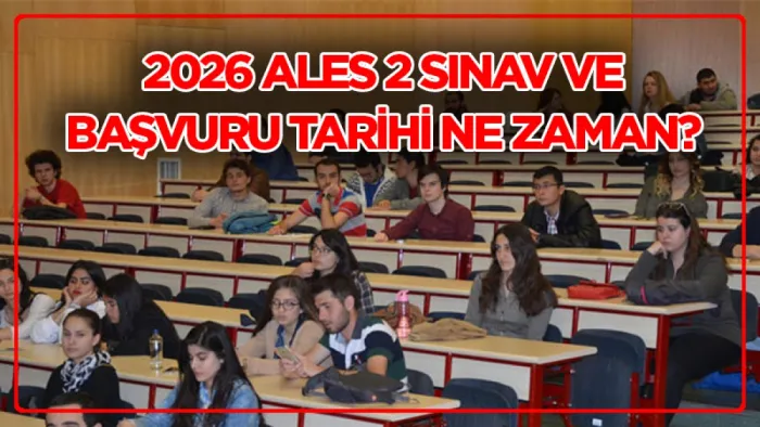 2026 ALES 2 sınav ve başvuru tarihi ne zaman? Akademik Personel ve Lisansüstü Eğitimi Giriş Sınavı 2 başvurusu nasıl yapılır? 