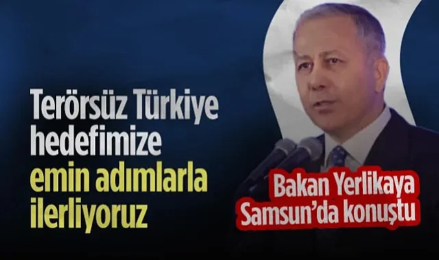 Bakan Yerlikaya Samsun'da Konuştu: Terörsüz Türkiye Hedefimize Emin Adımlarla İlerliyoruz