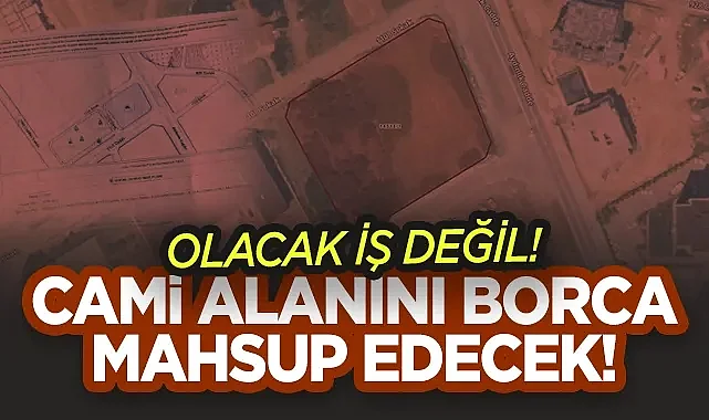 Atakum Belediyesi Cami Alanını Borca Mahsup Edecek!