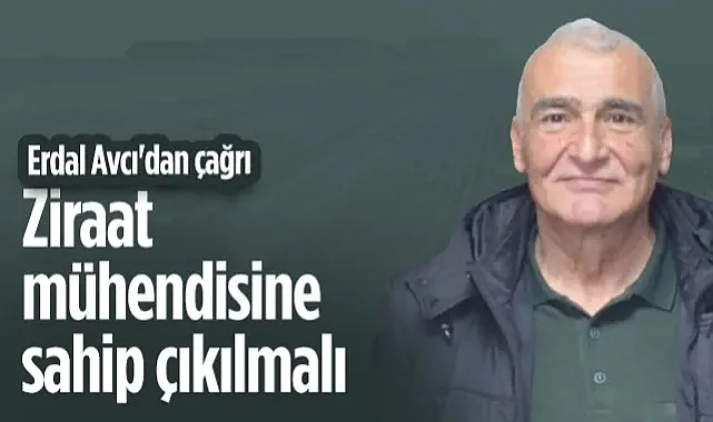 Ayvacık Ziraat Odası Başkanı Erdal Avcı'dan Çağrı: Ziraat Mühendisine Sahip Çıkılmalı