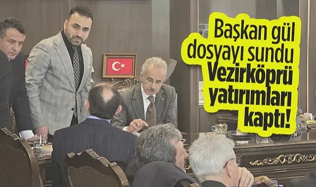 Başkan Murat Gül Dosyayı Sundu, Vezirköprü Yatırımları Kaptı!