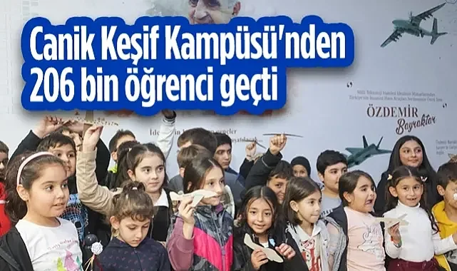 Canik Özdemir Bayraktar Keşif Kampüsü'nden 206 Bin Öğrenci Geçti