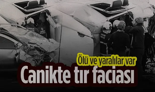 Canik'te Feci Kaza: Tır Karşı Şeride Geçip Araçları Biçti! Ölü ve Yaralılar Var...