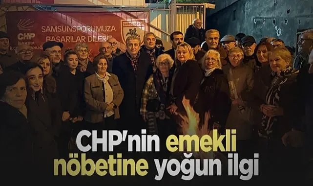 CHP'nin İlkadım'daki Emekli Nöbetine Yoğun İlgi
