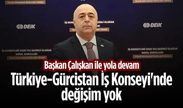 DEİK'te Osman Çalışkan Güven Tazeledi: Türkiye-Gürcistan Hattında 3. Dönem Başladı