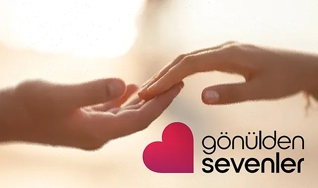 Gönülden Sevenler ile Hayatınızı Paylaşacağınız Doğru Eşi Bulun