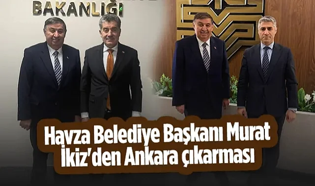 Havza Belediye Başkanı Murat İkiz'den Ankara Çıkarması