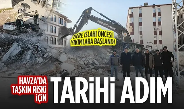 Havza'da Taşkın Riski İçin Tarihi Adım: Dere Islahı Öncesi Yıkımlar Başladı