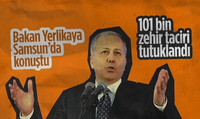 İçişleri Bakanı Ali Yerlikaya Samsun'da Konuştu: 101 Bin Zehir Taciri Tutuklandı