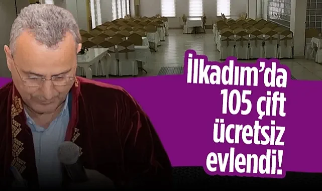 İlkadım'da 105 Çift Ücretsiz Evlendi!