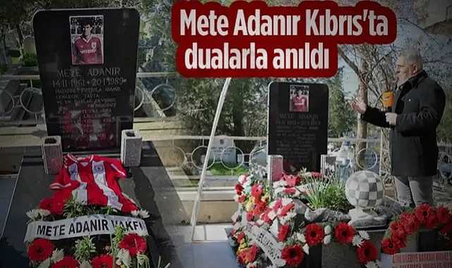 Mete Adanır Kıbrıs'ta Dualarla Anıldı