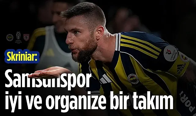 Milan Skriniar: Samsunspor İyi Ve Organize Bir Takım