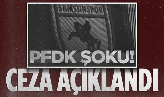 Samsunspor'a PFDK'dan Kötü Haber: Başkent Deplasmanının Faturası Belli Oldu