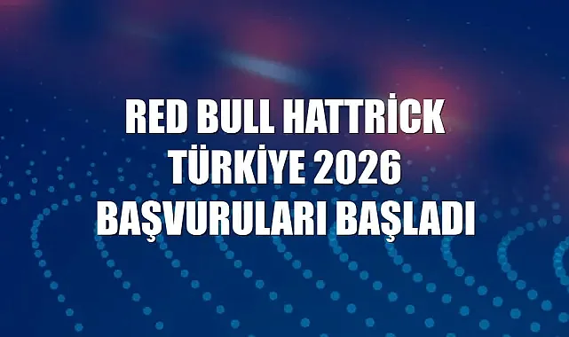Red Bull Hattrick Türkiye 2026 Başvuruları Başladı