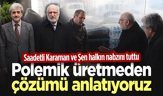 Saadet Partisi Samsun'da Halkın Nabzını Tuttu: Polemik Üretmeden Çözümü Anlatıyoruz