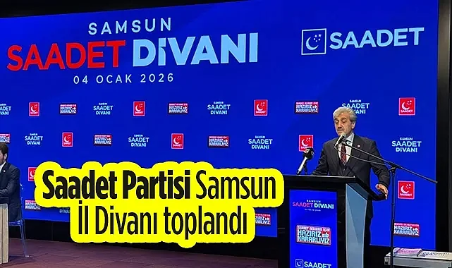 Saadet Partisi Samsun İl Divanı Toplandı: Halkla Buluşma Gerçekleşti