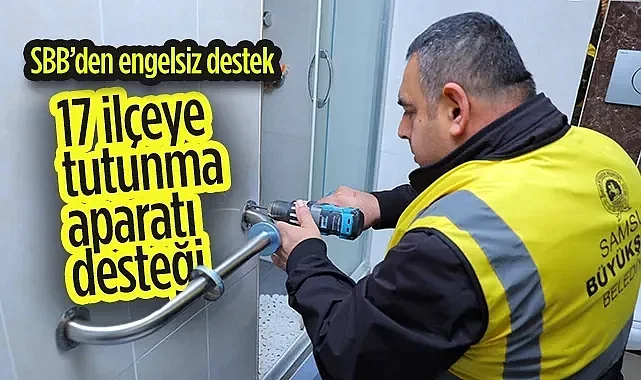 Samsun Büyükşehir'den Engelsiz Destek: Ev İçi Tutunma Aparatı Hizmeti 17 İlçeye Yayıldı