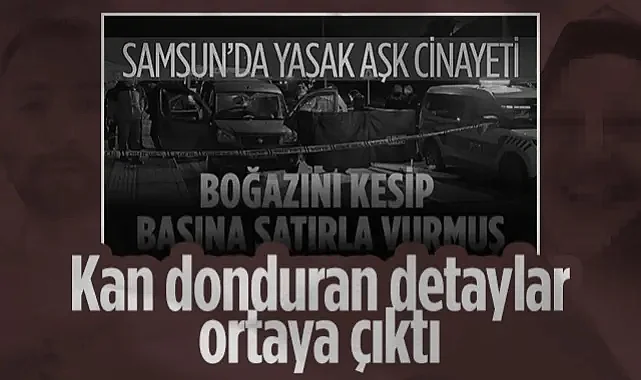 Samsun'da Satırlı İnfazın Perde Arkası Ortaya Çıktı