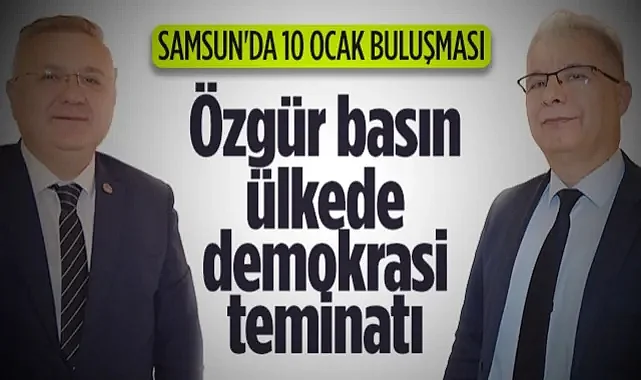 Samsun'da 10 Ocak Buluşması: Özgür Basın Ülkede Demokrasi Teminatı
