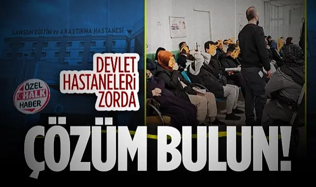 Samsun'da Devlet Hastaneleri Zorda Çözüm Bulun!