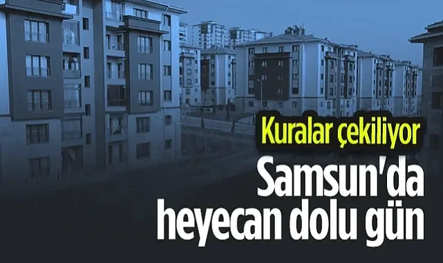 Samsun'da Heyecan Dolu Gün: Bakan Kurum 6 Bin 397 Konut İçin Geliyor