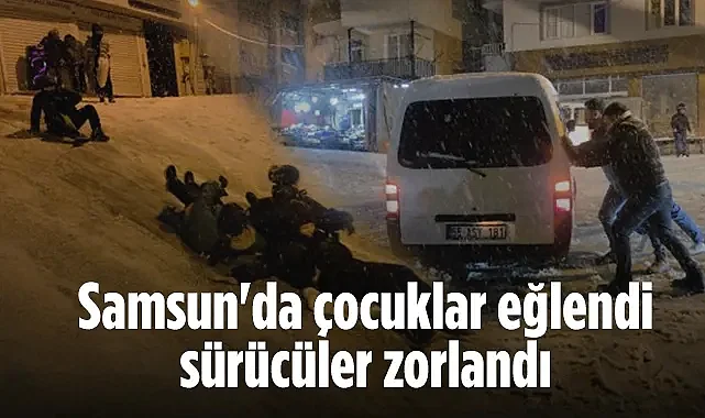 Samsun'da Kar Yağışı Eğlence ve Çileyi Beraberinde Getirdi