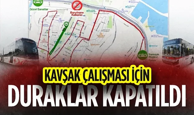 Samsun'da Kavşak Çalışması İçin Duraklar Kapatıldı