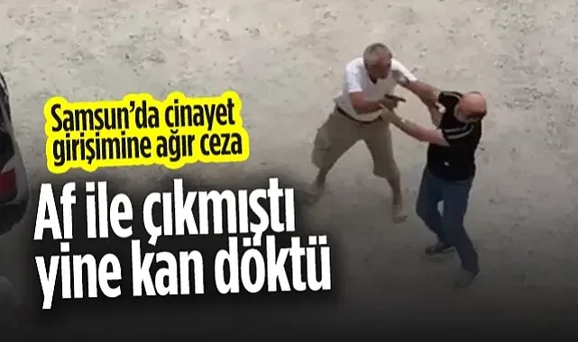 Samsun'da Otoparkçı Dehşeti: Af İle Çıkmıştı, Cep Telefonu Kaydıyla 14 Yıl Hapis Cezası Aldı!