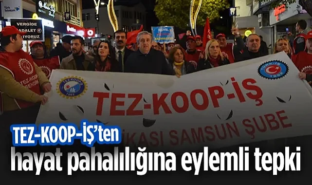 Samsun'da TEZ-KOOP-İŞ'ten Hayat Pahalılığına Eylemli Tepki
