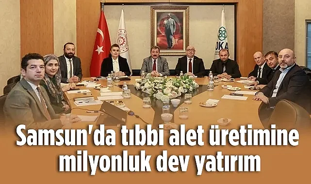Samsun'da Tıbbi Alet Üretimine 150 Milyonluk Dev Yatırım