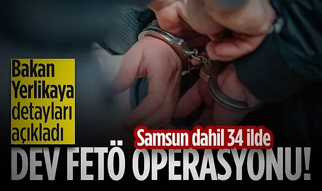 Samsun Dahil 34 İlde Dev FETÖ Operasyonu! Onlarca Gözaltı ve Tutuklu Var!