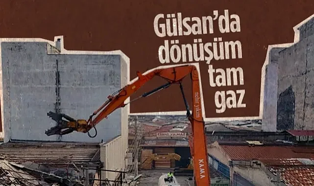 Gülsan’da Yıkım Sesleri! Türkiye’nin Ödüllü Dönüşümünde Tarihi Adım
