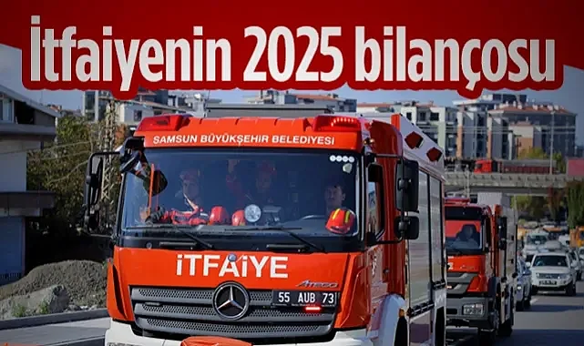 Samsun İtfaiyesi'nin 2025 Yılı Bilançosu