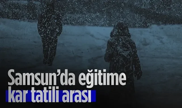 Son Dakika: Samsun'da Tüm Okullarda Eğitime Ara Verildi