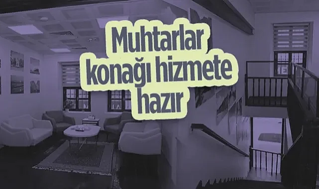 Samsun Muhtarlar Konağı Hizmete Hazır